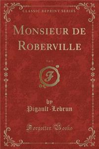 Monsieur de Roberville, Vol. 1 (Classic Reprint)