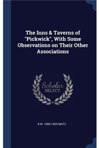 The Inns & Taverns of Pickwick, With Some Observations on Their Other Associations