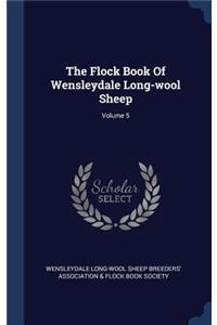 The Flock Book Of Wensleydale Long-wool Sheep; Volume 5