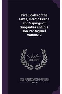 Five Books of the Lives, Heroic Deeds and Sayings of Gargantua and his son Pantagruel Volume 2