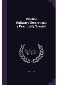 Electric RailwaysTheoretically Practically Treated