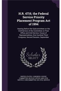 H.R. 4719, the Federal Service Priority Placement Program Act of 1994