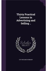 Thirty Practical Lessons in Advertising and Selling ..
