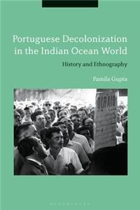 Portuguese Decolonization in the Indian Ocean World: History and Ethnography