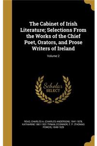 The Cabinet of Irish Literature; Selections From the Works of the Chief Poet, Orators, and Prose Writers of Ireland; Volume 2