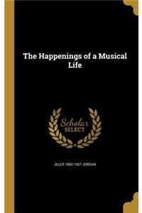 Happenings of a Musical Life