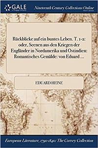 Ruckblicke Auf Ein Buntes Leben. T. 1-2