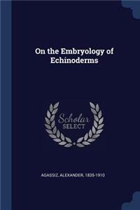 On the Embryology of Echinoderms