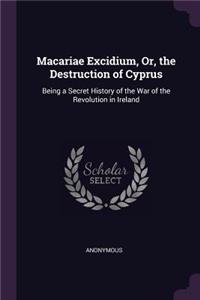 Macariae Excidium, Or, the Destruction of Cyprus