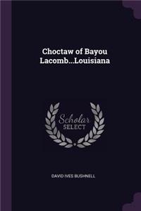 Choctaw of Bayou Lacomb...Louisiana