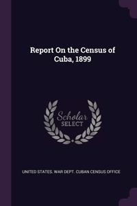 Report On the Census of Cuba, 1899