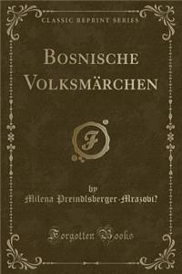 Bosnische VolksmÃ¤rchen (Classic Reprint)