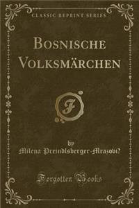 Bosnische VolksmÃ¤rchen (Classic Reprint)