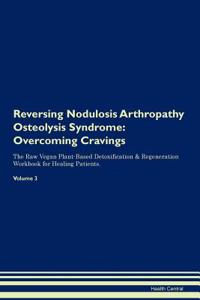 Reversing Nodulosis Arthropathy Osteolysis Syndrome