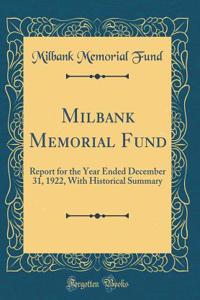 Milbank Memorial Fund: Report for the Year Ended December 31, 1922, with Historical Summary (Classic Reprint)