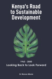 Kenya's Road to Sustainable Development (1963 - 2050)
