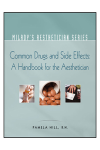 Milady's Aesthetician Series: Common Drugs and Side Effects: A Handbook for the Aesthetician