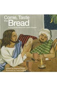 Come, Taste the Bread