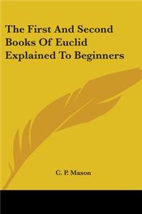 First And Second Books Of Euclid Explained To Beginners