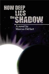 How Deep Lies The Shadow