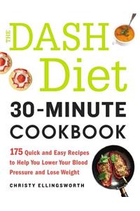 The DASH Diet 30-Minute Cookbook