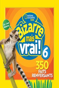 National Geographic Kids: Bizarre Mais Vrai! 6