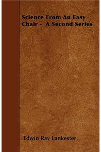 Science From An Easy Chair - A Second Series