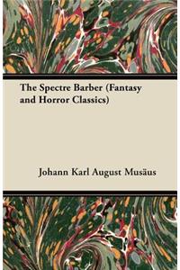 The Spectre Barber (Fantasy and Horror Classics)