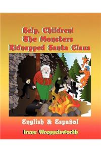 Help, Children! the Monsters Kidnapped Santa Claus: Bilingual Book in English and Spanish