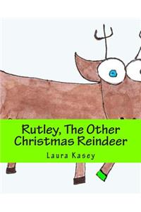 Rutley, the Other Christmas Reindeer