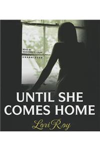 Until She Comes Home