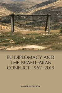 Eu Diplomacy and the Israeli-Arab Conflict, 1967-2019