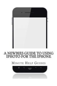 A Newbies Guide to Using iPhoto For the iPhone