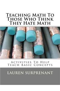 Teaching Math To Those Who Think They Hate Math