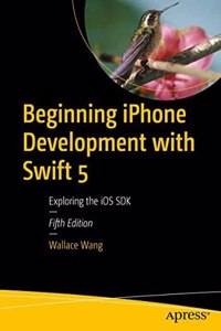 Beginning Iphone Development With Swift 5 Exploring The Ios Sdk