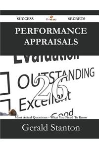 Performance Appraisals 26 Success Secrets - 26 Most Asked Questions on Performance Appraisals - What You Need to Know