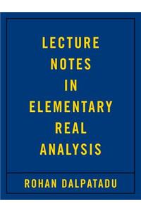 Lecture Notes in Elementary Real Analysis