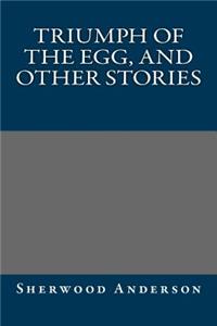 Triumph of the Egg, and Other Stories