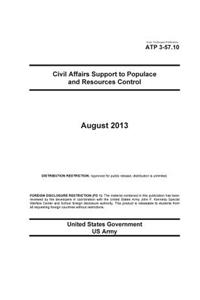 Army Techniques Publication ATP 3-57.10 Civil Affairs Support to Populace and Resources Control August 2013