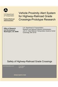 Vehicle Proximity Alert System for Highway-Railroad Grade Crossings-Prototype Research