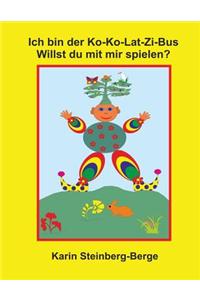 Ich Bin Der Ko-Ko-Lat-Zi-Bus Willst Du Mit Mir Spielen ?