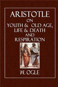 Aristotle on Youth & Old Age, Life & Death and Respiration