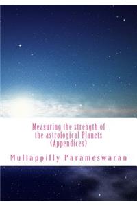 Measuring the Strength of the Astrological Planets (Appendices)