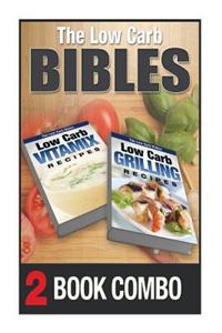 Low Carb Grilling Recipes and Low Carb Vitamix Recipes: 2 Book Combo