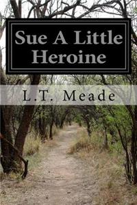 Sue A Little Heroine