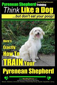 Pyrenean Shepherd Training - Think Like a Dog But Don't Eat Your Poop!