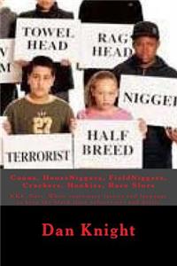 Coons, Houseniggars, Fieldniggers, Crackers, Honkies, Race Slurs