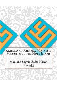 Akhlaq al-A?imma, Morals & Manners of the Holy Imams