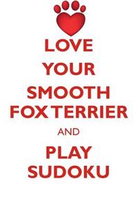 Love Your Smooth Fox Terrier and Play Sudoku Smooth Fox Terrier Sudoku Level 1 of 15