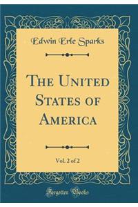 The United States of America, Vol. 2 of 2 (Classic Reprint)